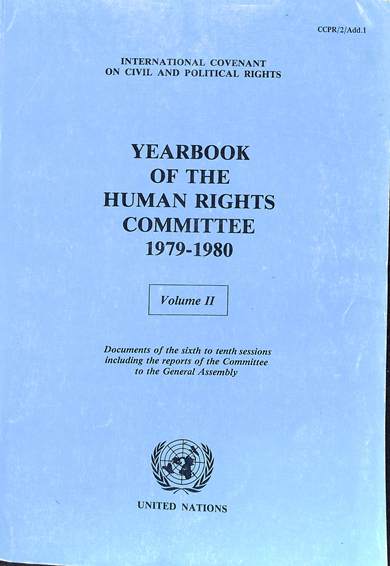 Yearbook of the human rights committee 1979/80 volume II: Documents of the sixth to tenth sessions including the reports of the committee to the General Assembly, 20 October 1980 – 30 July 1982 