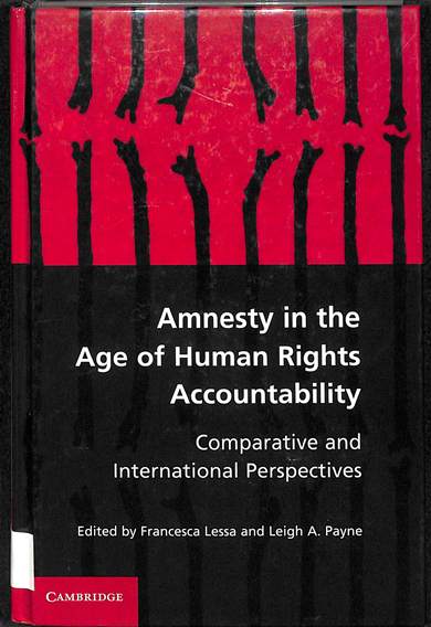 Amnesty in the age of human rights accountability: Comparative and international perspectives