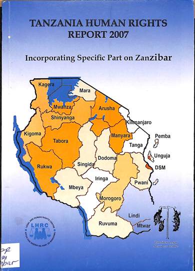 Tanzania human rights report 2007 : Incorporating specific part on Zanzibar
