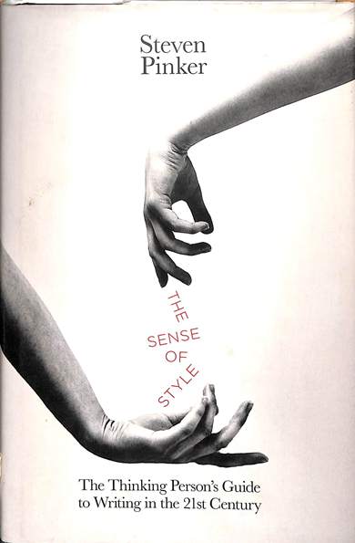 The sense of style: The thinking persons guide to writing in the 21st century