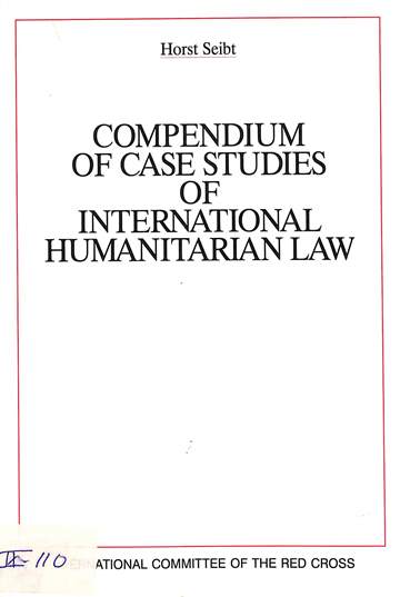 Compendium of case studies of international humanitarian law