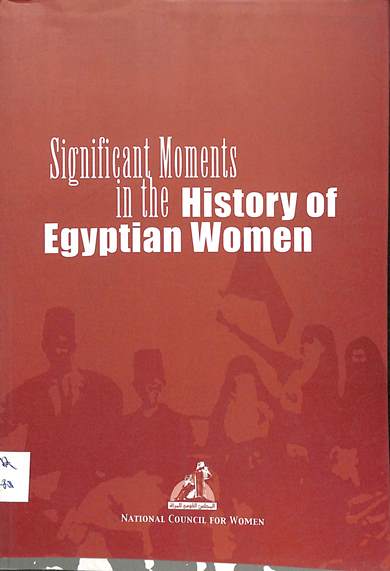 Significant moments in the history of Egyptian women volume I