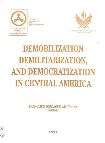 Demobilization, demilitarization, and democratization in central America