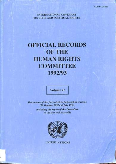 Official records of the human rights committee 1992/93 volume II: Documents of the forty-sixth to forty-eighth sessions, 19 October 1992 – 30 July 1993, including the reports of the committee to the General Assembly