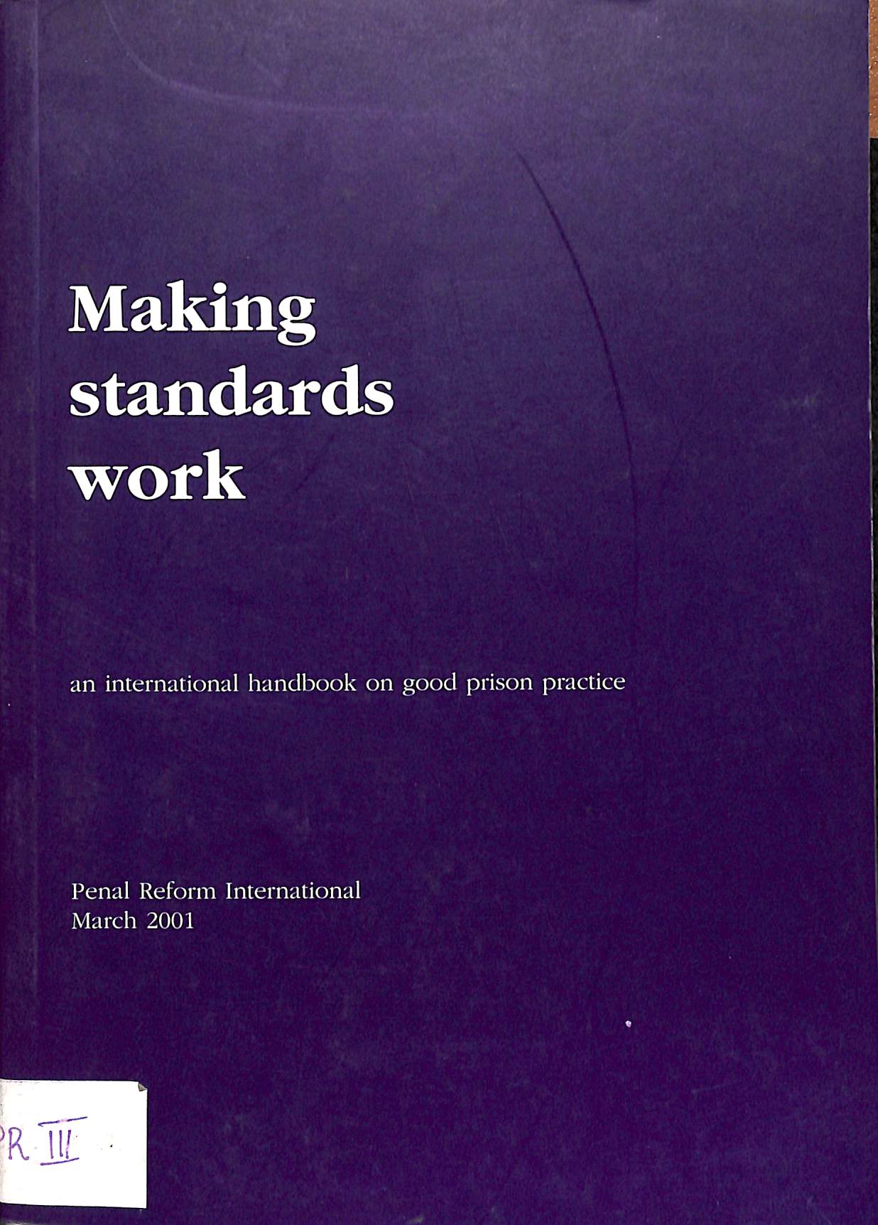 Making standards work: An international handbook on good prison practice