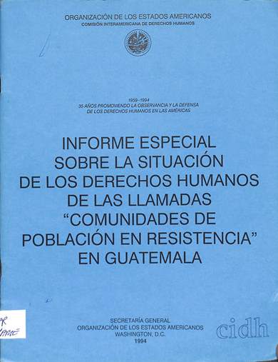 Informe especial sobre la situatión de los derechos humanos de las llamadas "comunidades de población en resistencia' en Guatemala