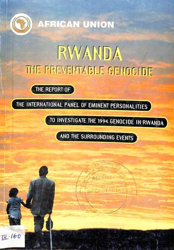 Rwanda the preventative genocide the report of the international panel of eminent personalities to investigate the 1994 genocide in Rwanda 
