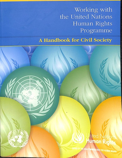 working with the united nations human rights programme: A handbook for civil society