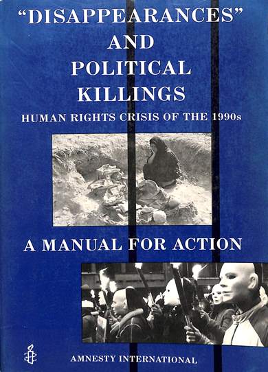 "Disappearances" and political killings: Human rights crisis of the 1990s: A manual for action