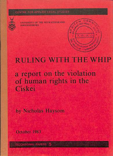 Ruling with the whip: A report on the violation of human rights in the Ciskei