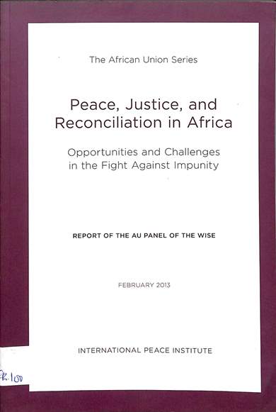 Peace, justice, and reconciliation in Africa: Opportunities and challenges in the fight against impunity