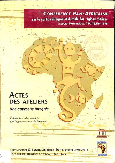Actes des ateliers une approche intégrée: Conférence pan-Africaine sur la gestion intégrée et durable des régions cótiéres Maputo, Mozambique, 18-24 Juillet 1998
