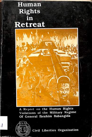 Human rights in retreat: A report seven years of human rights volations by military regime of General Ibrahim Babangida, August 1985 to August 1992.