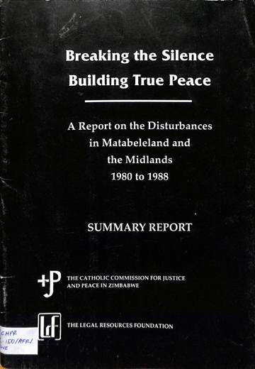 Breaking the silence building true peace: A report on the disturbances in matabeleland and the midlands 1980 to 1988