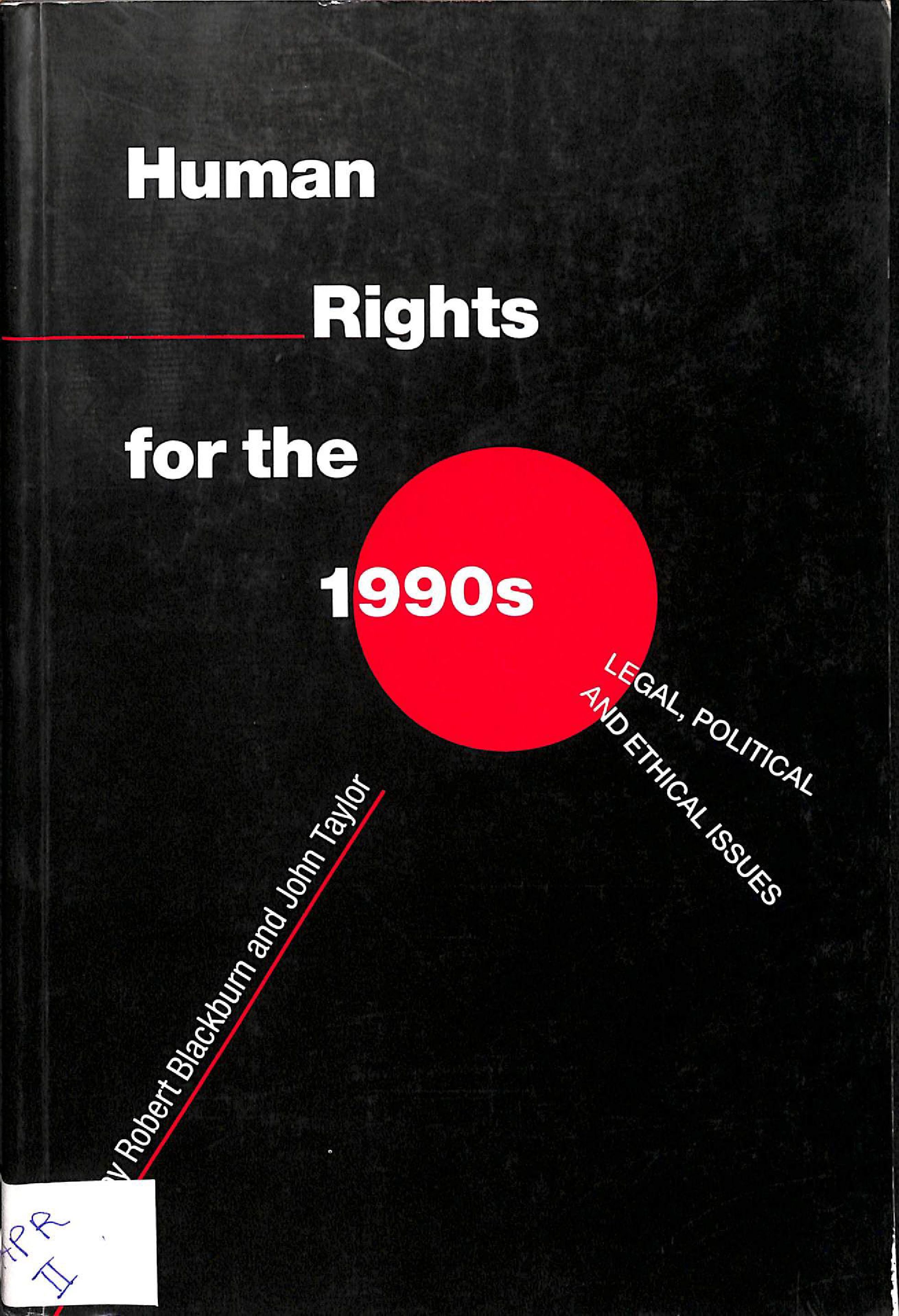 Human rights for the 1990s: Legal, political and ethical issues