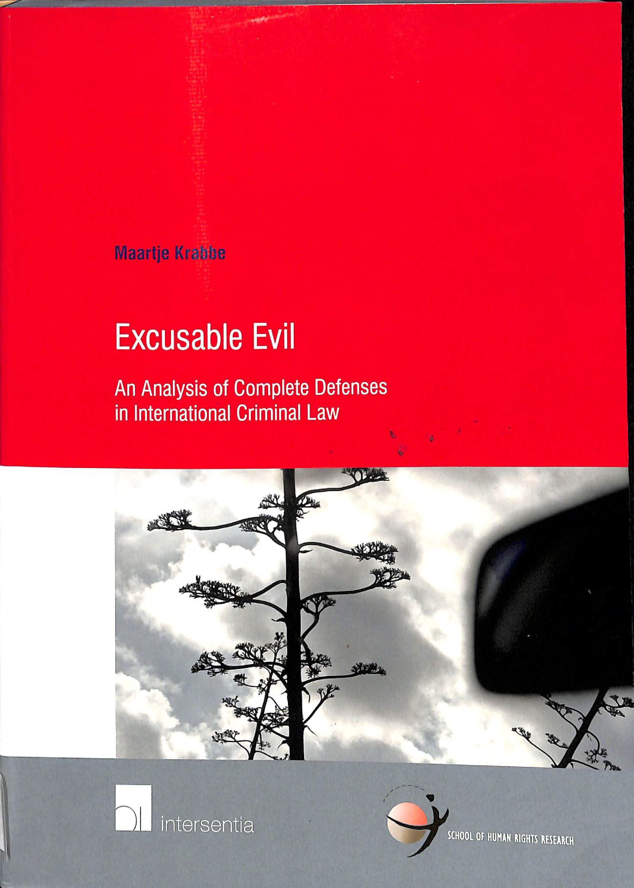 Excusable evil : an analysis of complete defense in international criminal law
