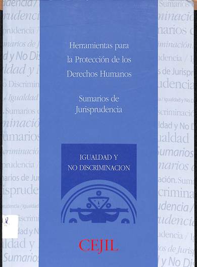 Herramientas para la protection de los derechos humanos: Sumarios de jurisprudencia Igualdad y no discriminacion