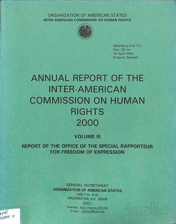 Annual report of the inter-American commission on human rights 2000 volume III: Report of the office of the special rapporteur for freedom of expression.