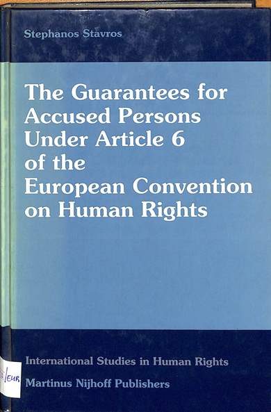 The guarantees for accused persons under article 6 of the european convention on human rights: An analyses of the application of the convention and a comparison with other instruments