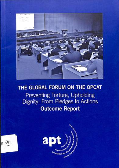 the global forum: Preventing torture, upholding dignity: From pledges to actions