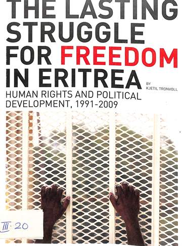 The lasting struggle for freedom in Eritrea: Human rights and political development, 1991-2009