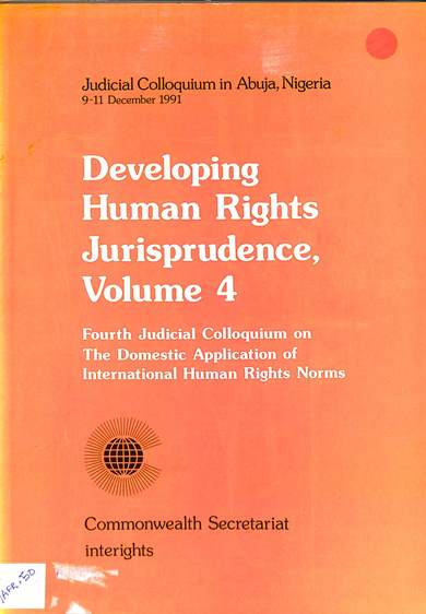 Developing human rights jurisprudence  volume 4:  Fourth judicial colloquium on the domestic application of international human rights norms