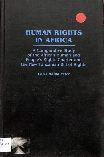Human rights in Africa: Acomparative study of the African human and people's rights charter and new Tanzanian bill of rights