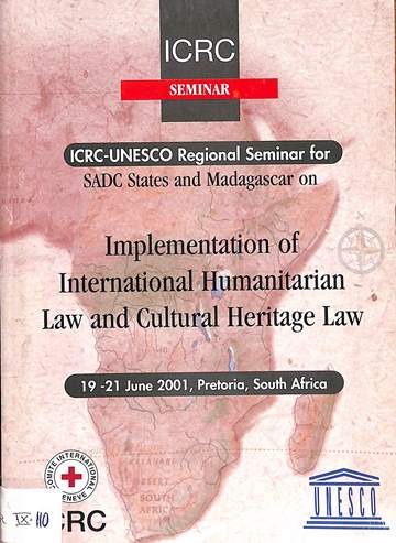 ICRC-UESCO rigional seminar for SADC sattes and Madagascar on implementation of international humanitarian law and cultural heritage law