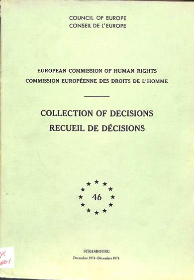 Collection of decisions of the European commission of human rights = recueil des decisions de la commission europeene des droits de l' homme: December 1974 = Decembre 1974