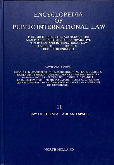 Encyclopedia of public international law 11: Law of the sea, air and space