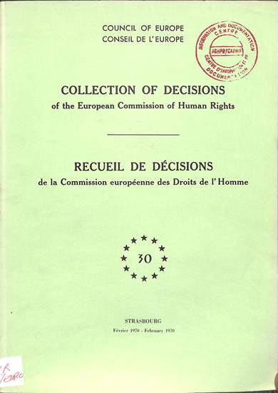 Collection of decisions of the European commission of human rights = recueil des decisions de la commission europeene des droits de l' homme: February 1970 = Fevrier 1970