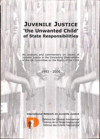Juvenile justice 'the unwanted child' of state responsibilities: An analysis and commentary on issues of juvenile justice in the concluding observations of the UN commettee on the rights of the child 1993-2000