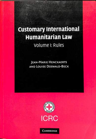 Customary international humanitarian law volume I: Rules