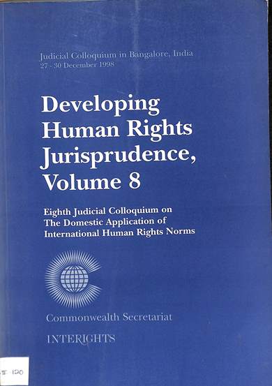 Developing human rights jurisprudence volume 8: Eighth judicial colloquium on the domestic application of international human rights norms