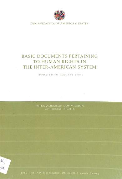 Basic documents pertaining to human rights in the inter-American system (updated to January 2007)