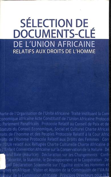 Selection de documents cle de l' union Africaine relatifs aux droits de l' homme