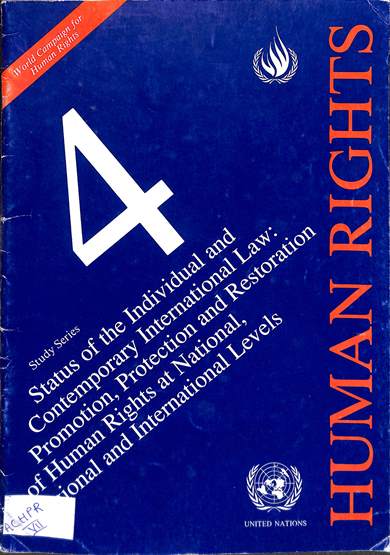 Status of the individual and contemporary international law: promotion, protection and restoration of human rights at national, regional and international levels: Study series 4