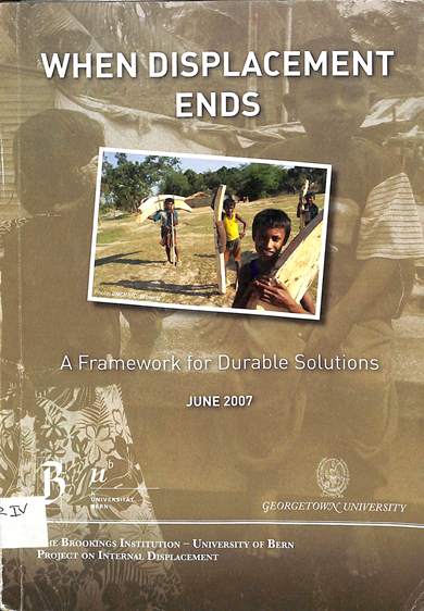 When displacement ends: a framework for durable solutions. June 2007