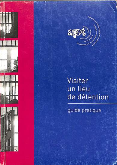 Visiter un lieu de detention: Guide pratique