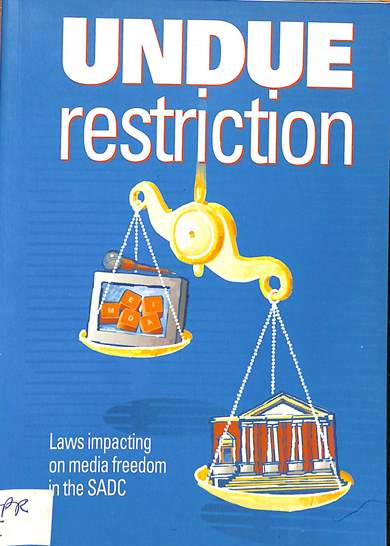 Undue restriction : Law impacting on media freedom in the SADCC