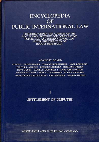 Encyclopedia of public international law 1: Settlements of disputes