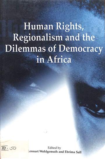 Human rights, regionalism and the dilemmas of democracy in Africa