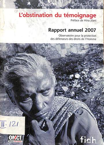 L'obstination du témoignage: Rapport annuel 2007