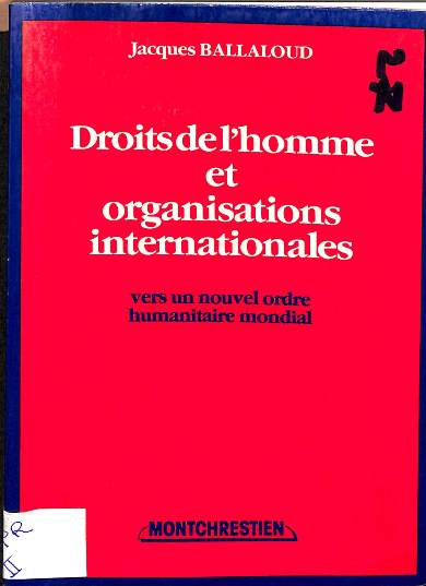Droits de l'homme et organisations internationales : vers un nouvel ordre humanitaire mondial