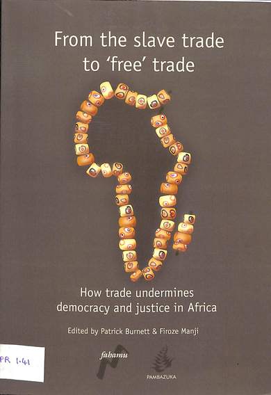 From the slave trade to the 'free' trade: How trade undermines democracy and justice in Africa