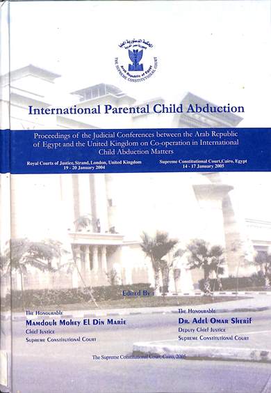 International parental child abduction: Proceedings of the judicial conference between the Arab Republic of Egypt and the United Kingdom on co-operation in international child abduction matters