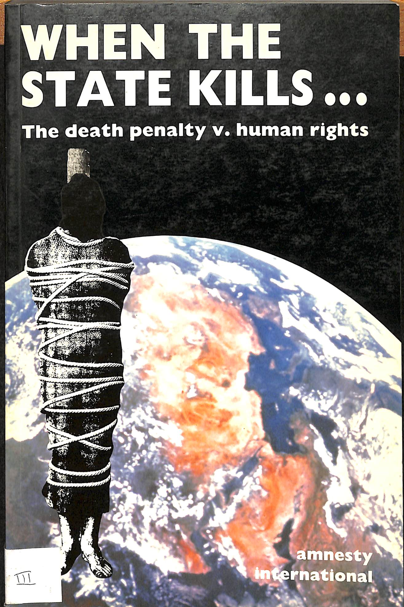 When the state kills: The death penalty vesus human rights