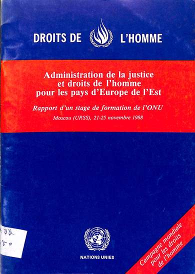 Administration de la justice et droits de l'homme pour les pays d'Europe de l'est; rapport d'un stage de formation de l'ONU