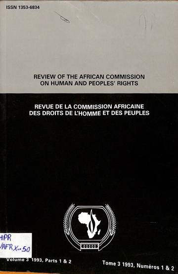 Review of the African commission on human and peoples' rights: Volume 3 1993, parts 1 & 2 = Revue de la commission africaine des droits de l'homme et des peuples: Tom 3 1993, numeros 1 & 2