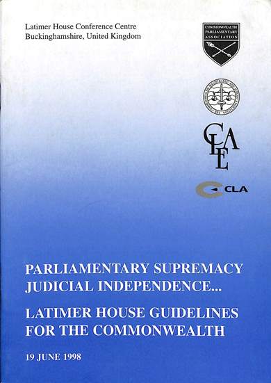 Parliamentary supremacy judicial independence : Latimer House guidelines for the Commonwealth
